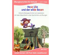 Hexe Lilia und der wilde Besen: Buch für Erstleser der 1. und 2. Klasse - Silbenbuch mit kurzen Bildergeschichten und vielen Rätseln in Silbenschrift | ab 6 Jahren | Grundschule