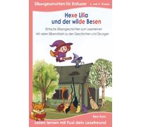 Hexe Lilia und der wilde Besen: Buch für Erstleser der 1. und 2. Klasse - Silbenbuch mit kurzen Bildergeschichten und vielen Rätseln in Silbenschrift | ab 6 Jahren | Grundschule