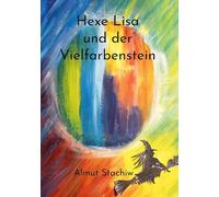 Hexe Lisa und der Vielfarbenstein
