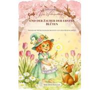 Hexe Wackelpudding und der Zauber der ersten Blüten: Magische Frühlingsgeschichten aus dem Hexengarten (Magische Kinderküche - Geschichten, Rezepte & Zaubertricks mit Hexe Wackelpudding)