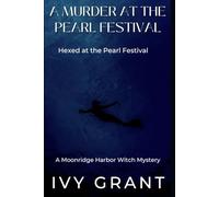 Hexed at the Pearl Festival: A Moonridge Harbor Witch Mystery (A MURDER AT THE PEARL FESTIVAL)