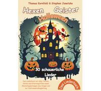 Hexen - Geister - Halloween: 30 schauerliche Lieder - Das Liederbuch mit allen Texten, Noten und Gitarrengriffen sowie Klavierbegleitungen