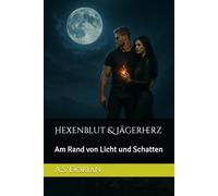 Hexenblut & Jägerherz: Am Rand von Licht und Schatten