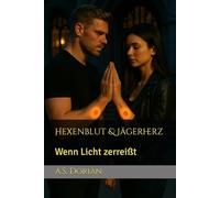 Hexenblut & Jägerherz: Wenn Licht zerreißt