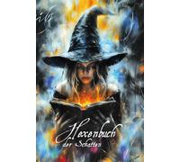 Hexenbuch der Schatten: Grimoire Notizbuch, ein Journal für Rezepte, Träume, Rituale, Zauber, weiße und schwarze Magie, Hexenwissen, Reflektion und persönliches Wachstum als Hexe