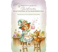 Hexentränke & Zaubertröpfchen- Magische bunte Getränke für Kinder: Kinderkochbuch ab 5 Jahren mit Rezepten, Bastelideen & Ausmalspaß - Smoothies, ... & Zaubertricks mit Hexe Wackelpudding)