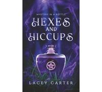 Hexes and Hiccups: A Hilarious Cozy Fantasy Romance: 3 (Mystery In A Bottle)