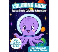 Hey Astronaut! We Have a Mission! Sea Animals Coloring Adventure: Coloring Book with activities for Kids