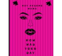 Hey Ausome Mama, How was your Day: Autism notebook journal for autism mom and family