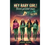 HEY BABY GIRL !: Become you best version (Teen Edition)
