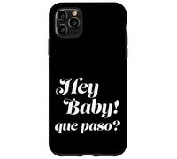 Hey Baby, ¿Que Paso? Carcasa para iPhone 11 Pro Max