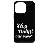 Hey Baby, ¿Que Paso? Carcasa para iPhone 13 Pro