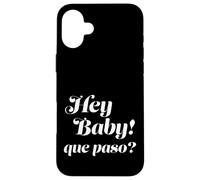 Hey Baby, ¿Que Paso? Carcasa para iPhone 16 Plus
