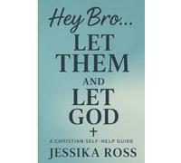 Hey Bro... Let Them and Let God (Let Them... And Let God (Faith-Based Devotional Series))