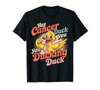Hey Cancer Duck You You Ducking Duck Survivor Fight - Camiseta