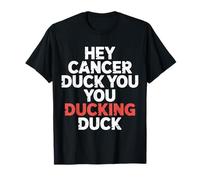 Hey Cancer Duck You You Ducking Duck Survivor Fight - Camiseta