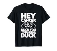 Hey Cancer Duck You You Ducking Duck Survivor Fight - Camiseta