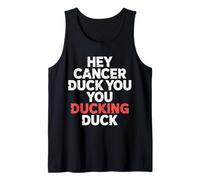 Hey Cancer Duck You You Ducking Duck Survivor Fight - Camiseta sin Mangas