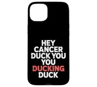 Hey Cancer Duck You You Ducking Duck Survivor Fight - Carcasa para iPhone 15 Plus