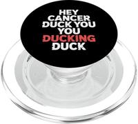 Hey Cancer Duck You You Ducking Duck Survivor Fight - PopSockets PopGrip para MagSafe