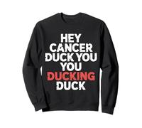 Hey Cancer Duck You You Ducking Duck Survivor Fight - Sudadera