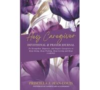 Hey Caregiver Devotional and Prayer Journal: Faith-Filled Encouragement, Prayers, and Reflection for Your Caregiving Journey
