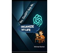 Hey ChatGPT! Help Me... Organize My Life
