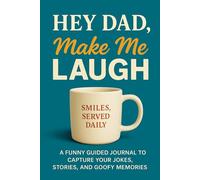 Hey Dad, Make Me Laugh: A Funny Guided Journal For Jokes, Stories, and Memories