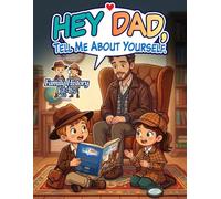 Hey Dad, Tell Me About Yourself.: A Guided Keepsake Journal with Prompts to Record His Life Story, Memories, and Advice (Family History Kids)