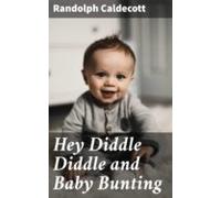 Hey Diddle Diddle And Baby Bunting (ebook)