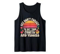 Hey Don't Forget To Eat Your Fruits and Veggies - Camiseta sin Mangas
