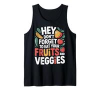 Hey Don't Forget To Eat Your Fruits and Veggies |- Camiseta sin Mangas