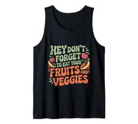 Hey Don't Forget To Eat Your Fruits And Veggies ---- Camiseta sin Mangas
