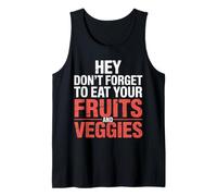 Hey Don't Forget To Eat Your Fruits and Veggies ||- Camiseta sin Mangas