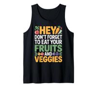 Hey Don't Forget To Eat Your Fruits and Veggies |- Camiseta sin Mangas