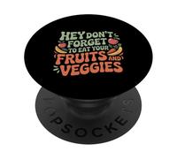 Hey Don't Forget To Eat Your Fruits And Veggies ---- PopSockets PopGrip Adhesivo