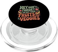 Hey Don't Forget To Eat Your Fruits And Veggies ---- PopSockets PopGrip para MagSafe