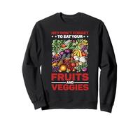 Hey Don't Forget To Eat Your Fruits And Veggies Sudadera