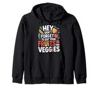 Hey Don't Forget To Eat Your Fruits and Veggies |- Sudadera con Capucha