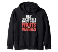 Hey Don't Forget To Eat Your Fruits and Veggies ||- Sudadera con Capucha