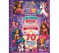 Hey dreamer: Magic Jumbo Coloring Book for Girls Ages 4+ | Unicorns, Mermaids, Princesses, Fairies & Inspiring Quotes to Empower