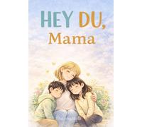 Hey du, Mama: Ein liebevolles Geschenkbuch aus Kinderperspektive - mit Platz für persönliche Worte