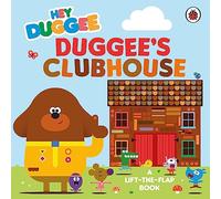 Hey Duggee: Duggee's Clubhouse : A Lift-the-Flap Book