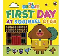 Hey Duggee: First Day at Squirrel Club
