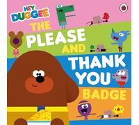 Hey Duggee: The Please and Thank You Badge: An adorable tale about the importance of good manners
