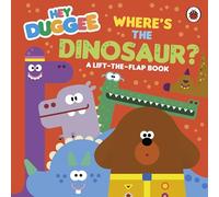 Hey Duggee: Where's the Dinosaur?: A Lift-the-Flap Book