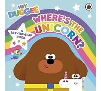 Hey Duggee: Where's the Unicorn: A Lift-the-Flap Book : A Lift-the-Flap Book