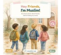 Hey Friends, I'm Muslim!: 32 School Stories About Friends, Faith and Finding My Words: An Islamic Book for Muslim Kids Ages 6-10