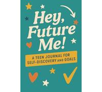 Hey, Future Me!: A Fun Journal to Capture Thoughts, Goals, and Everyday Growth, perfect for the teen audience.