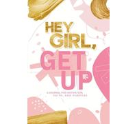 HEY GIRL, GET UP